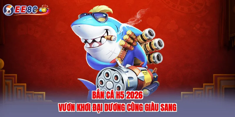 Bắn cá h5